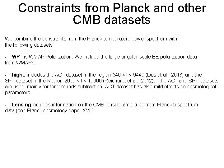 Constraints from Planck and other CMB datasets We combine the constraints from the Planck