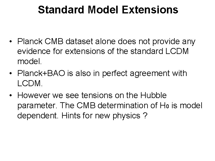 Standard Model Extensions • Planck CMB dataset alone does not provide any evidence for