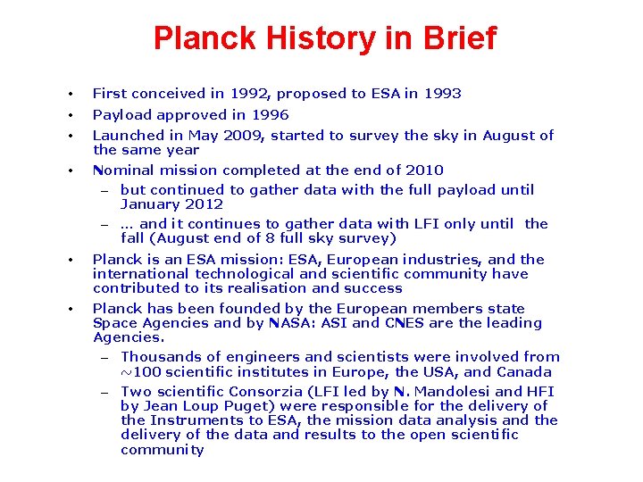 Planck History in Brief • • • First conceived in 1992, proposed to ESA