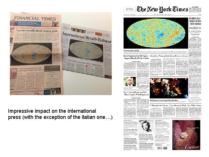 Impressive impact on the international press (with the exception of the italian one…) 