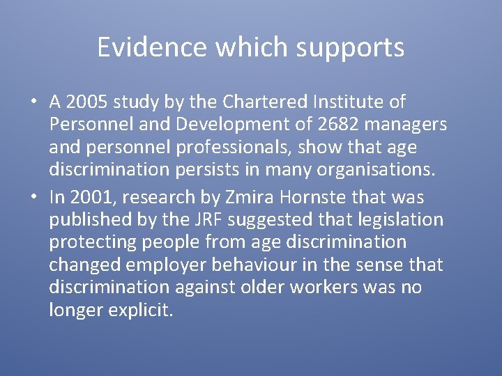 Evidence which supports • A 2005 study by the Chartered Institute of Personnel and