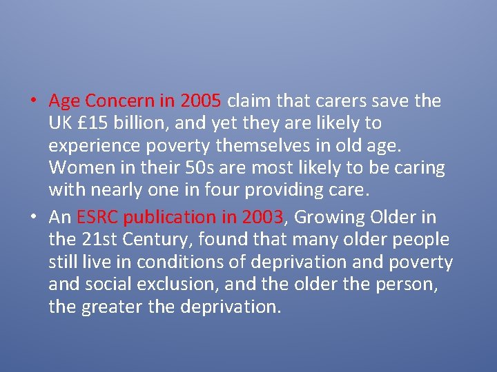  • Age Concern in 2005 claim that carers save the UK £ 15