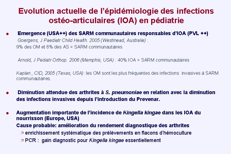 Evolution actuelle de l’épidémiologie des infections ostéo-articulaires (IOA) en pédiatrie = Emergence (USA++) des