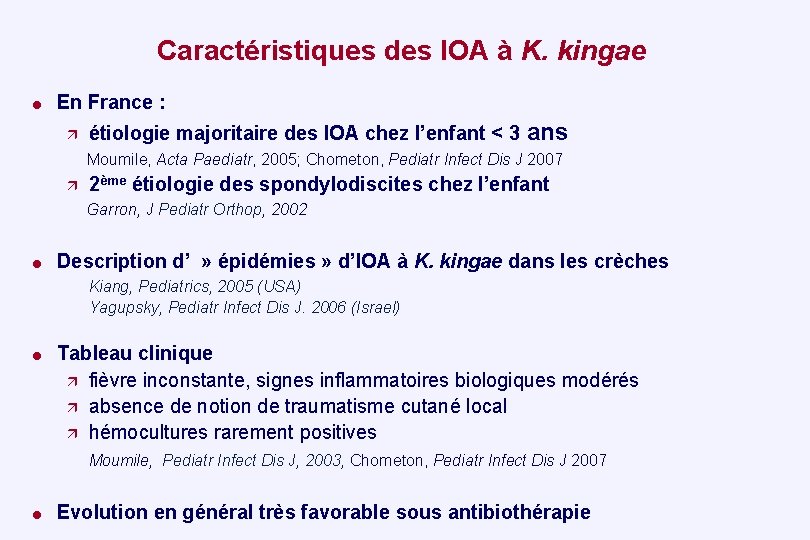 Caractéristiques des IOA à K. kingae = En France : étiologie majoritaire des IOA
