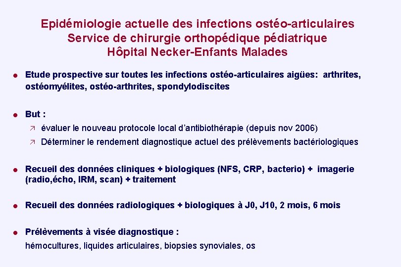 Epidémiologie actuelle des infections ostéo-articulaires Service de chirurgie orthopédique pédiatrique Hôpital Necker-Enfants Malades =