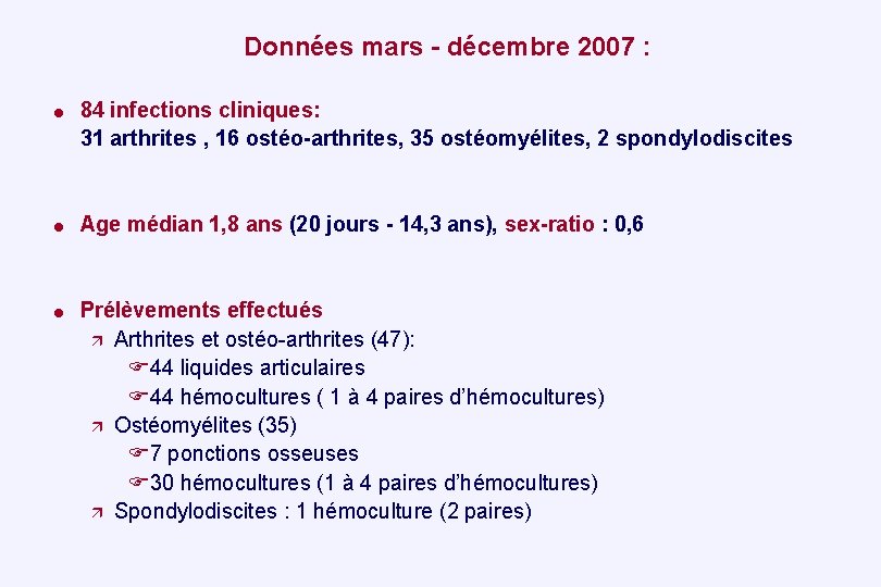  Données mars - décembre 2007 : = 84 infections cliniques: 31 arthrites ,