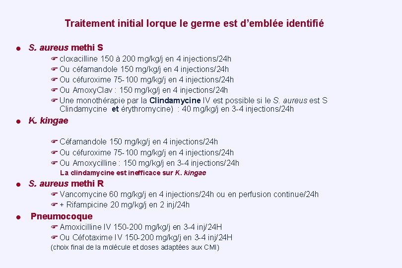 Traitement initial lorque le germe est d’emblée identifié = S. aureus methi S cloxacilline