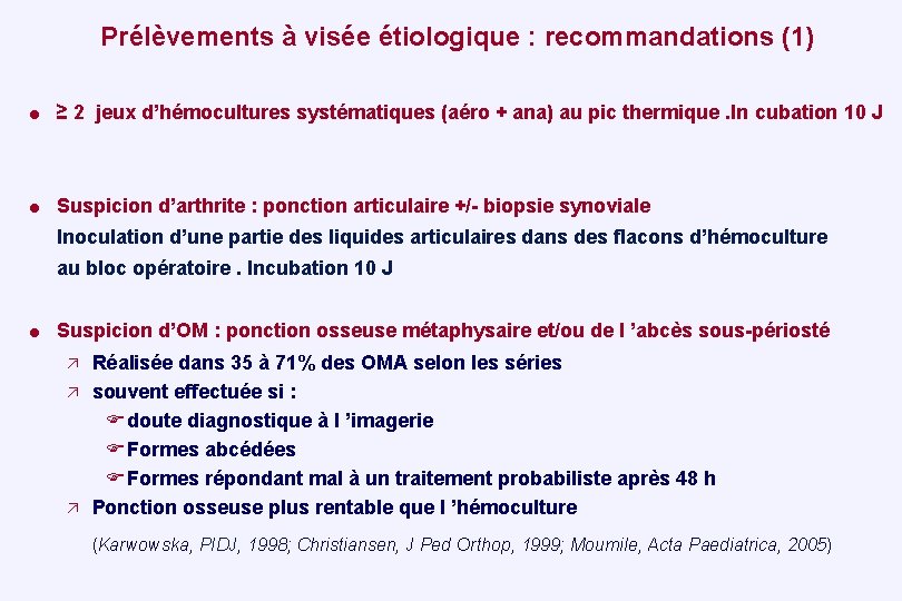 Prélèvements à visée étiologique : recommandations (1) = ≥ 2 jeux d’hémocultures systématiques (aéro