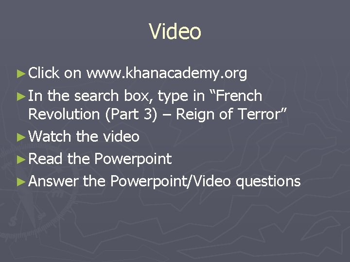 Video ► Click on www. khanacademy. org ► In the search box, type in Video ► Click on www. khanacademy. org ► In the search box, type in