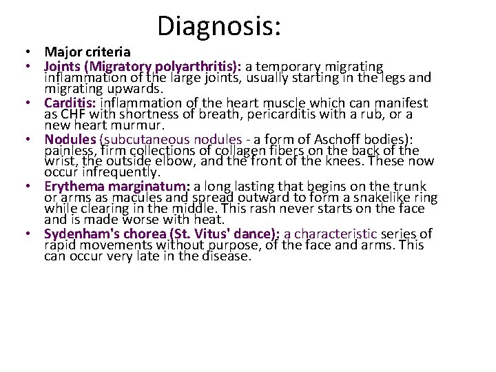 Diagnosis: • Major criteria • Joints (Migratory polyarthritis): a temporary migrating inflammation of the