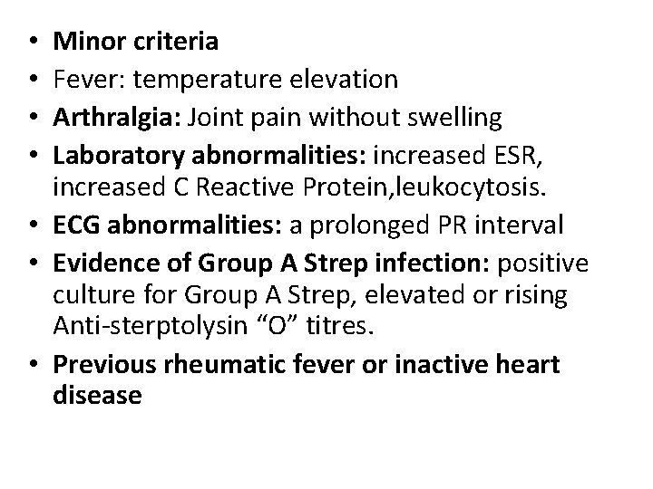 Minor criteria Fever: temperature elevation Arthralgia: Joint pain without swelling Laboratory abnormalities: increased ESR,