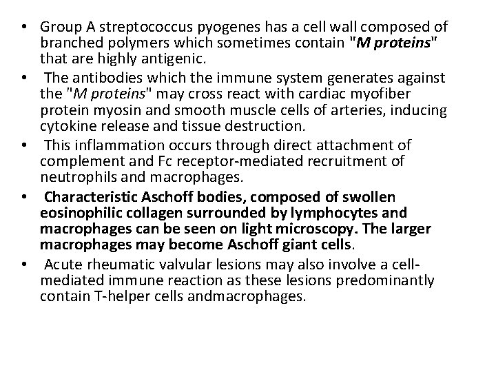  • Group A streptococcus pyogenes has a cell wall composed of branched polymers