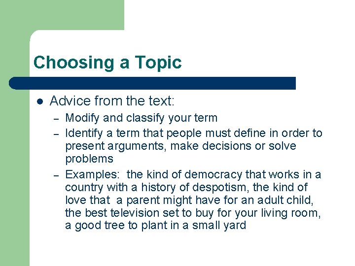 Choosing a Topic l Advice from the text: – – – Modify and classify