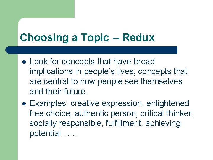 Choosing a Topic -- Redux l l Look for concepts that have broad implications