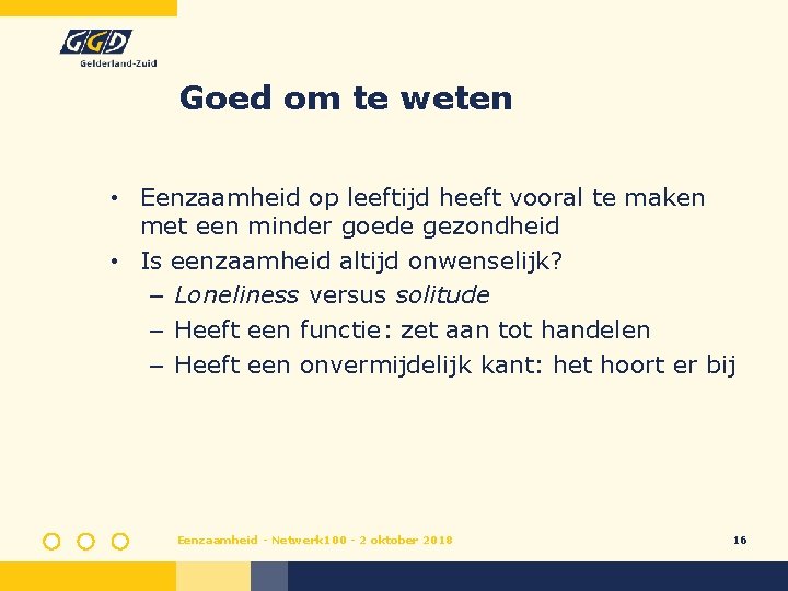 Goed om te weten • Eenzaamheid op leeftijd heeft vooral te maken met een