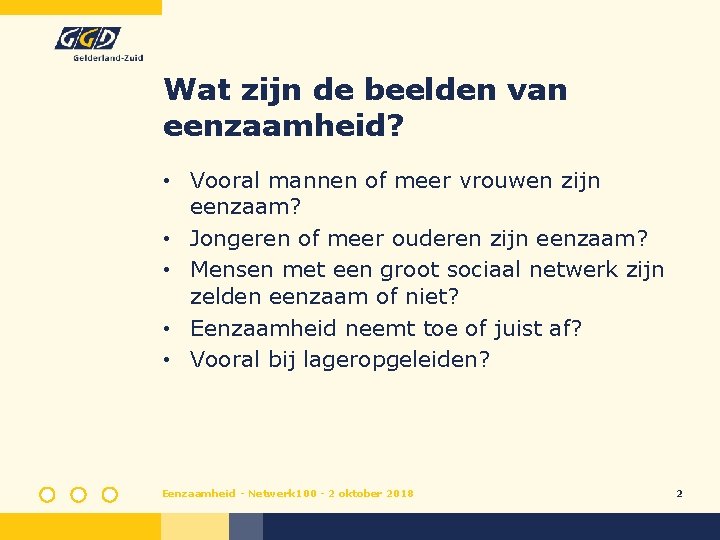 Wat zijn de beelden van eenzaamheid? • Vooral mannen of meer vrouwen zijn eenzaam?