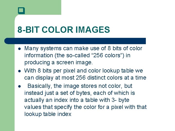 8 -BIT COLOR IMAGES l l l Many systems can make use of 8 -BIT COLOR IMAGES l l l Many systems can make use of