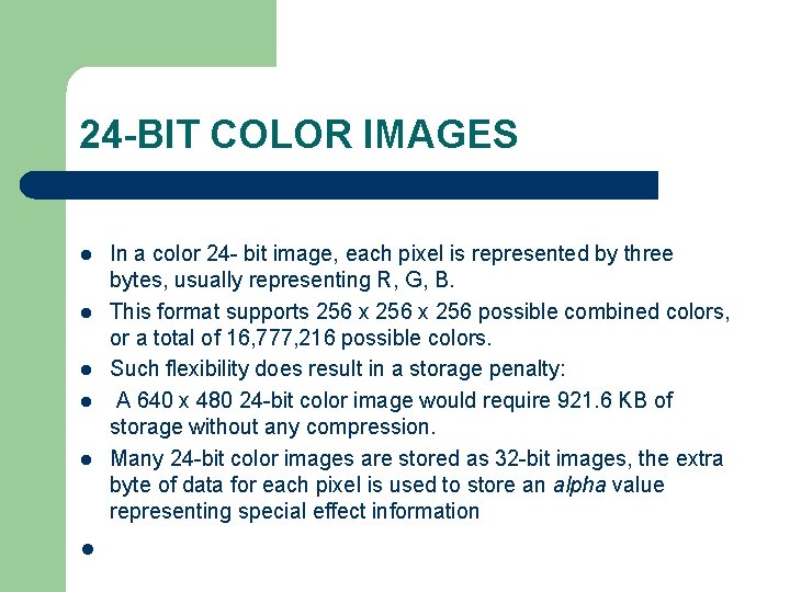 24 -BIT COLOR IMAGES l l l In a color 24 - bit image, 24 -BIT COLOR IMAGES l l l In a color 24 - bit image,