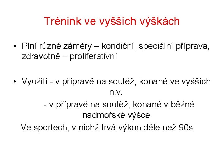 Trénink ve vyšších výškách • Plní různé záměry – kondiční, speciální příprava, zdravotně –