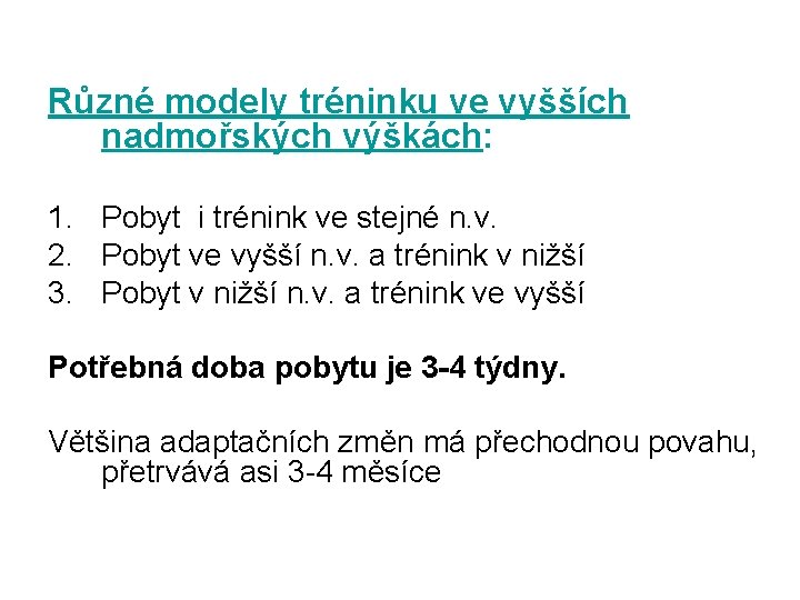 Různé modely tréninku ve vyšších nadmořských výškách: 1. Pobyt i trénink ve stejné n.