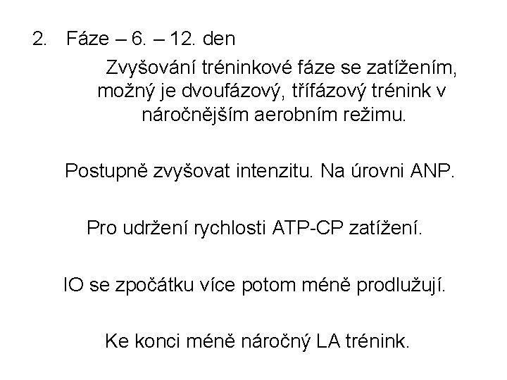 2. Fáze – 6. – 12. den Zvyšování tréninkové fáze se zatížením, možný je