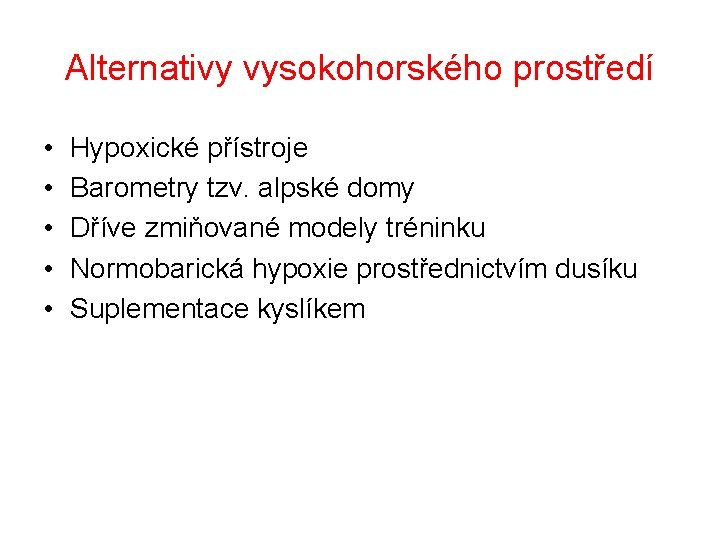 Alternativy vysokohorského prostředí • • • Hypoxické přístroje Barometry tzv. alpské domy Dříve zmiňované