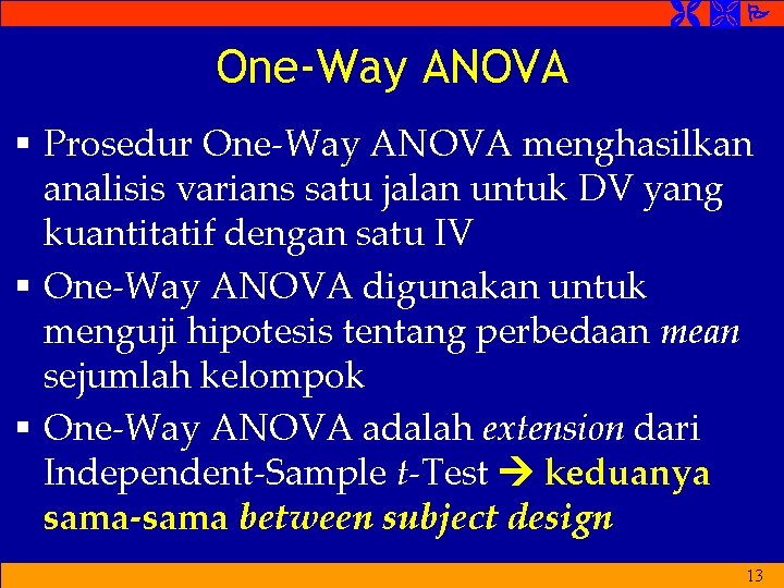  One-Way ANOVA § Prosedur One-Way ANOVA menghasilkan analisis varians satu jalan untuk DV