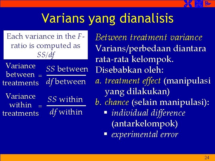  Varians yang dianalisis Each variance in the Fratio is computed as SS/df Variance