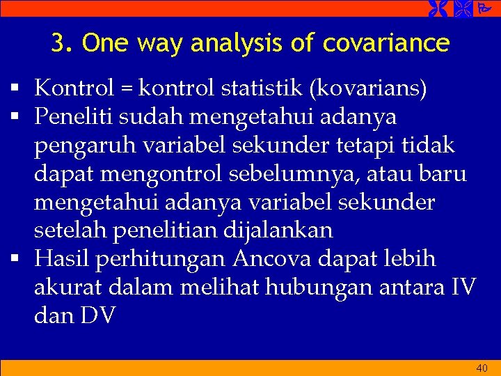  3. One way analysis of covariance § Kontrol = kontrol statistik (kovarians) §