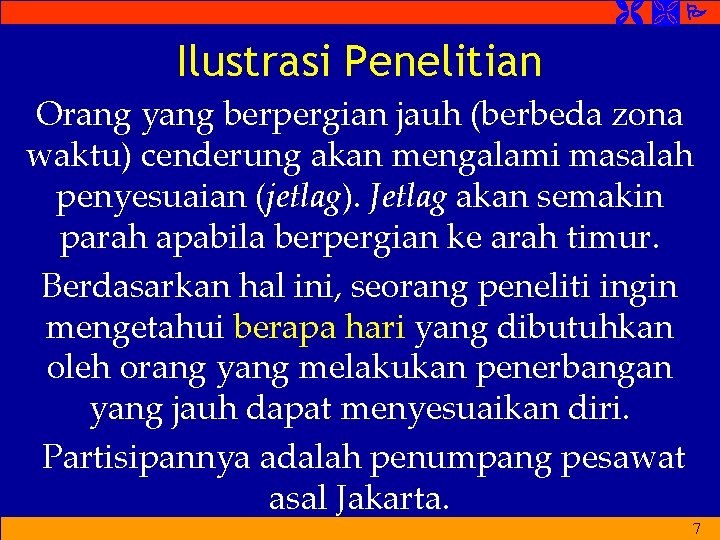 Ilustrasi Penelitian Orang yang berpergian jauh (berbeda zona waktu) cenderung akan mengalami masalah Ilustrasi Penelitian Orang yang berpergian jauh (berbeda zona waktu) cenderung akan mengalami masalah