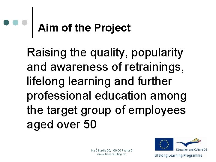 Aim of the Project Raising the quality, popularity and awareness of retrainings, lifelong learning