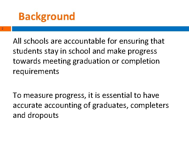 Background 2 All schools are accountable for ensuring that students stay in school and