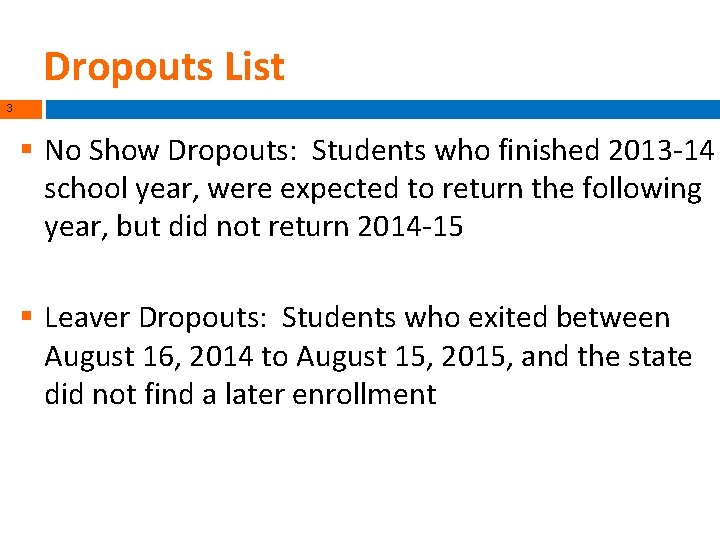 Dropouts List 3 § No Show Dropouts: Students who finished 2013 -14 school year,