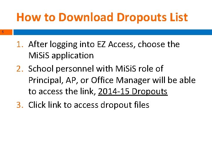 How to Download Dropouts List 5 1. After logging into EZ Access, choose the