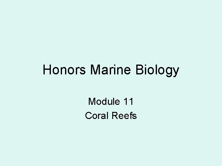 Honors Marine Biology Module 11 Coral Reefs 
