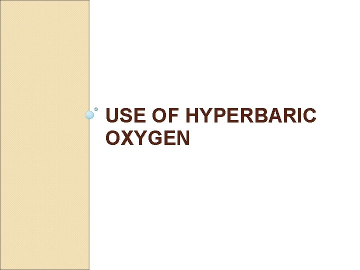 USE OF HYPERBARIC OXYGEN 