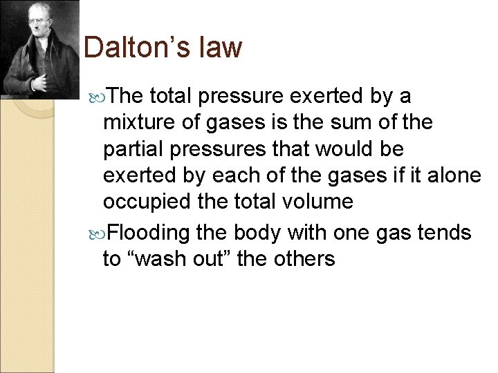 Dalton’s law The total pressure exerted by a mixture of gases is the sum