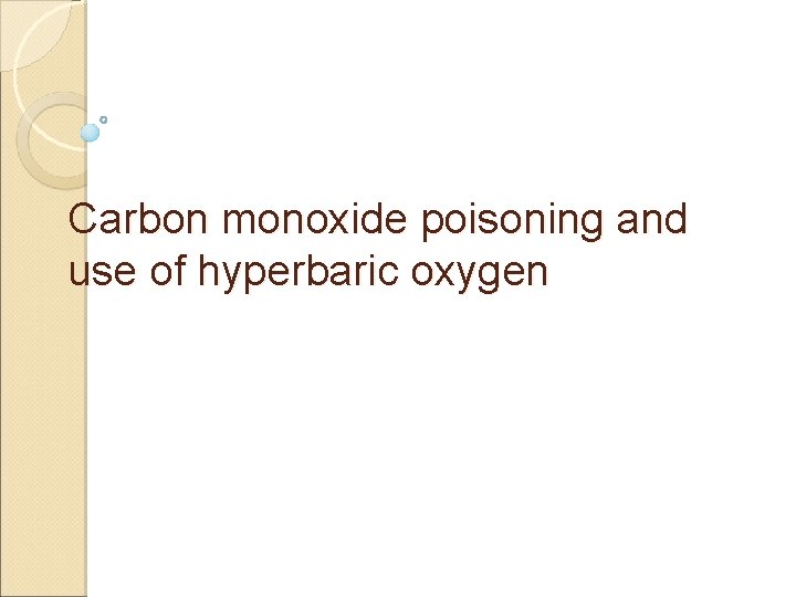 Carbon monoxide poisoning and use of hyperbaric oxygen 