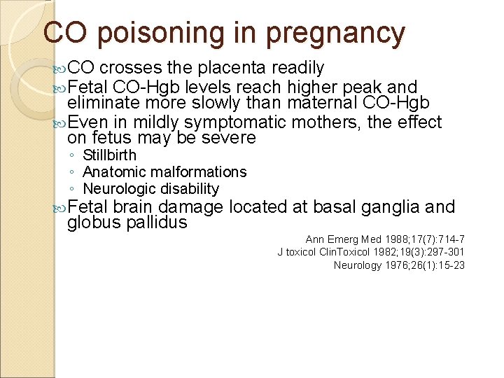 CO poisoning in pregnancy CO crosses the placenta readily Fetal CO-Hgb levels reach higher