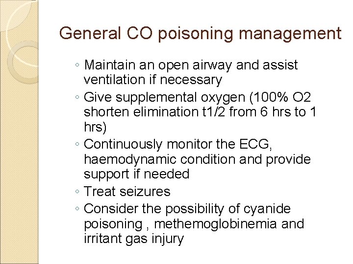 General CO poisoning management ◦ Maintain an open airway and assist ventilation if necessary