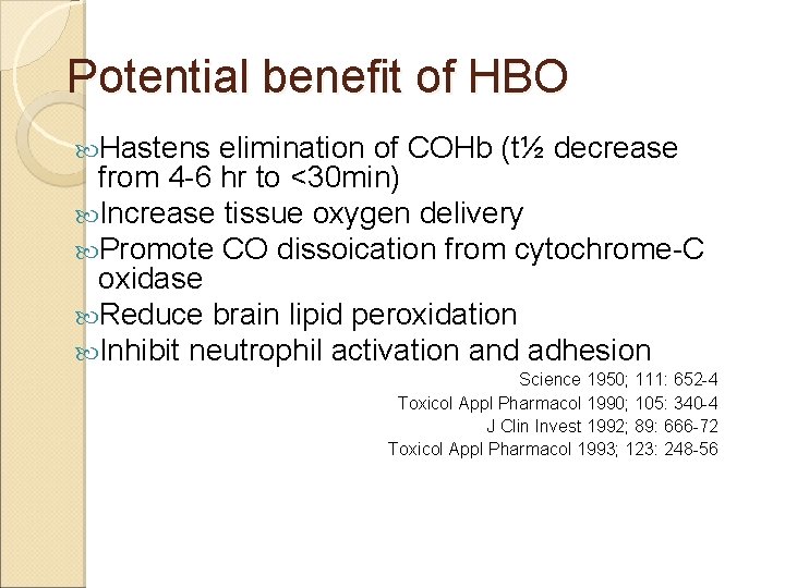 Potential benefit of HBO Hastens elimination of COHb (t½ decrease from 4 -6 hr