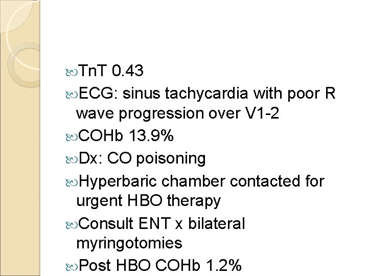  Tn. T 0. 43 ECG: sinus tachycardia with poor R wave progression over