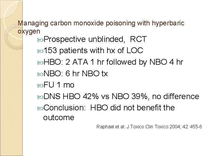 Managing carbon monoxide poisoning with hyperbaric oxygen Prospective unblinded, RCT 153 patients with hx