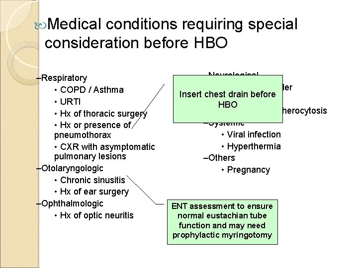  Medical conditions requiring special consideration before HBO –Respiratory • COPD / Asthma •