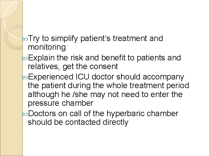  Try to simplify patient’s treatment and monitoring Explain the risk and benefit to