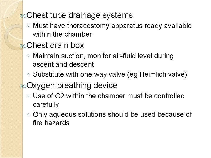  Chest tube drainage systems ◦ Must have thoracostomy apparatus ready available within the