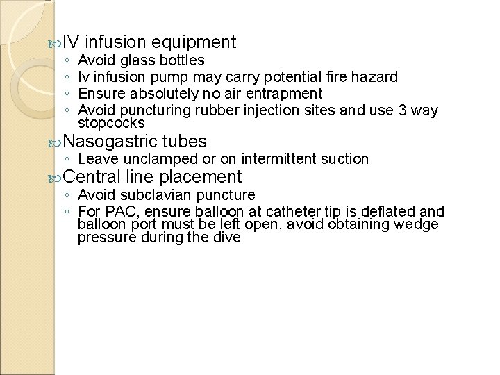  IV infusion equipment ◦ Avoid glass bottles ◦ Iv infusion pump may carry