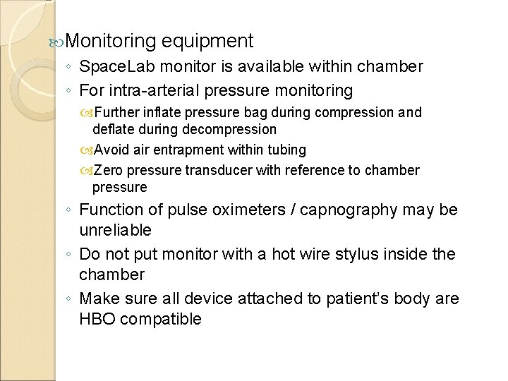  Monitoring equipment ◦ Space. Lab monitor is available within chamber ◦ For intra-arterial