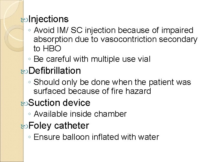  Injections ◦ Avoid IM/ SC injection because of impaired absorption due to vasocontriction