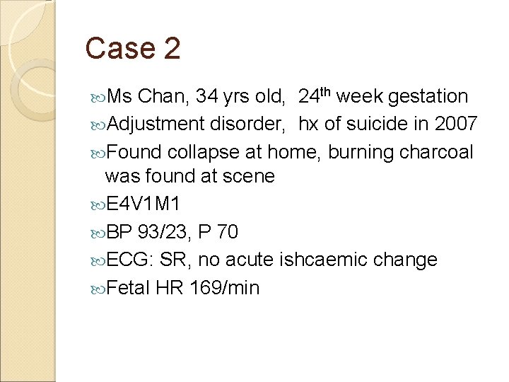 Case 2 Ms Chan, 34 yrs old, 24 th week gestation Adjustment disorder, hx